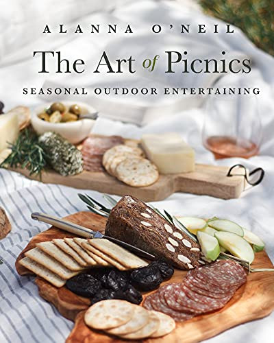 The Art of Picnics (Seasonal Outdoor Entertaining (Picnic Ideas, Party Cooking, Outdoor Entertainment)) - 9781642509168 by Alanna O'Neil, 9781642509168