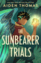 The Sunbearer Trials by Aiden Thomas, 9781250822130