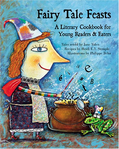 Fairy Tale Feasts (A Literary Cookbook for Young Readers and Eaters) - 9781566566438 by Jane Yolen, Heidi E.Y. Stemple, 9781566566438
