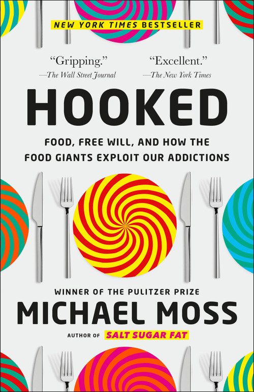 Hooked (Food, Free Will, and How the Food Giants Exploit Our Addictions) - 9780812987133 by Michael Moss, 9780812987133