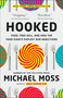 Hooked (Food, Free Will, and How the Food Giants Exploit Our Addictions) - 9780812987133 by Michael Moss, 9780812987133