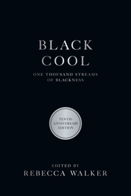 Black Cool (One Thousand Streams of Blackness) by Rebecca Walker, Henry Louis Gates, Jr., 9781593764173