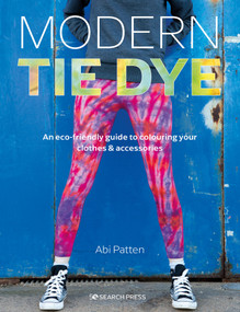 Modern Tie Dye (An eco-friendly guide to colouring your clothes & accessories) by Abi Patten, 9781782219903