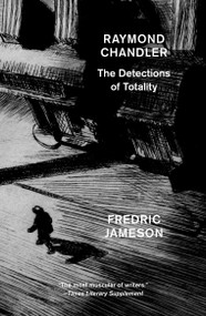 Raymond Chandler (The Detections of Totality) - 9781784782184 by Fredric Jameson, 9781784782184