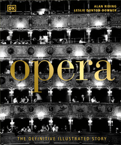 Opera (The Definitive Illustrated Story) by Alan Riding, Leslie Dunton-Downer, 9780744056310
