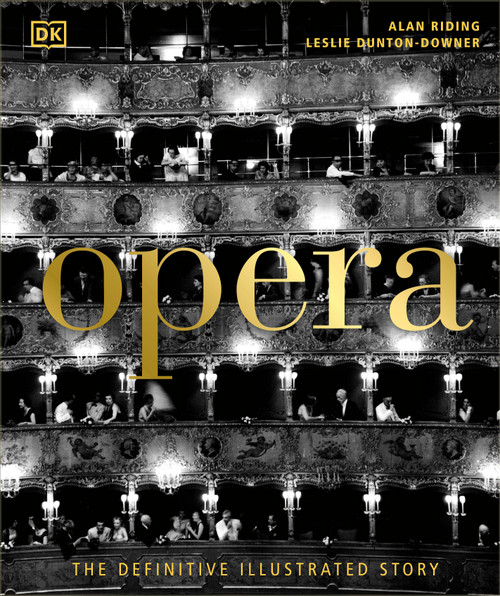 Opera (The Definitive Illustrated Story) by Alan Riding, Leslie Dunton-Downer, 9780744056310