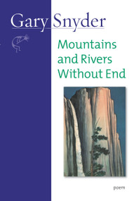 Mountains and Rivers Without End (Poem) by Gary Snyder, 9781582434070