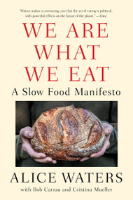 We Are What We Eat (A Slow Food Manifesto) - 9780525561552 by Alice Waters, 9780525561552