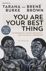 You Are Your Best Thing (Vulnerability, Shame Resilience, and the Black Experience) - 9780593243633 by Tarana Burke, Brené Brown, 9780593243633