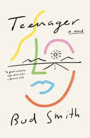 Teenager (A Novel) by Bud Smith, 9780593315224