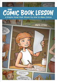 The Comic Book Lesson (A Graphic Novel That Shows You How to Make Comics) by Mark Crilley, 9781984858436