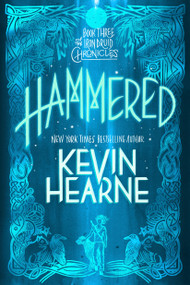 Hammered (Book Three of The Iron Druid Chronicles) - 9780593359655 by Kevin Hearne, 9780593359655