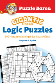 Puzzle Baron's Gigantic Book of Logic Puzzles (600+ Brain Challenges for Hours of Fun) by Puzzle Baron, 9780744042573