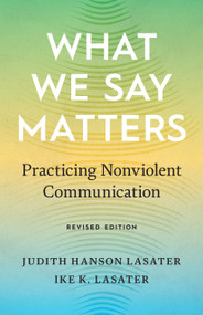 What We Say Matters (Practicing Nonviolent Communication) - 9781645471042 by Ike K. Lasater, Judith Hanson Lasater, 9781645471042