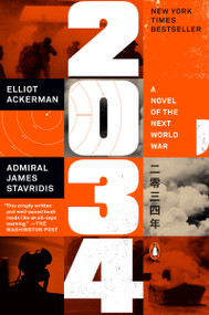 2034 (A Novel of the Next World War) - 9781984881274 by Elliot Ackerman, Admiral James Stavridis, USN, 9781984881274