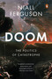 Doom (The Politics of Catastrophe) - 9780593297391 by Niall Ferguson, 9780593297391