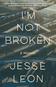 I'm Not Broken (A Memoir) by Jesse Leon, 9780593466513