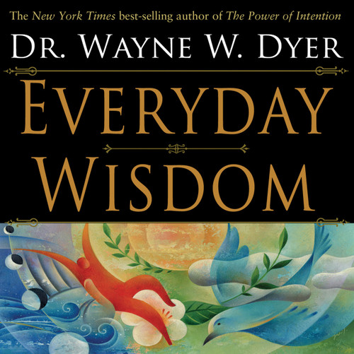 Everyday Wisdom by Wayne Dyer, 9781401969417