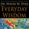 Everyday Wisdom by Wayne Dyer, 9781401969417