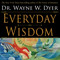 Everyday Wisdom by Dr. Wayne W. Dyer, 9781401969417