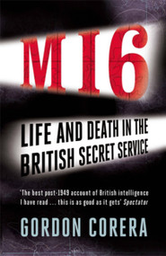M16 (Life and Death in the British Secret Service) by Gordon Corera, 9780753828335