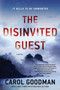 The Disinvited Guest (A Novel) by Carol Goodman, 9780063020702