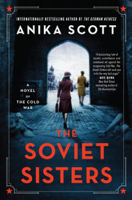 The Soviet Sisters (A Novel of the Cold War) by Anika Scott, 9780063141025