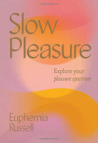 Slow Pleasure (Explore Your Pleasure Spectrum) by Euphemia Russell, 9781743796900