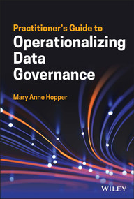 Practitioner's Guide to Operationalizing Data Governance by Mary Anne Hopper, 9781119851424