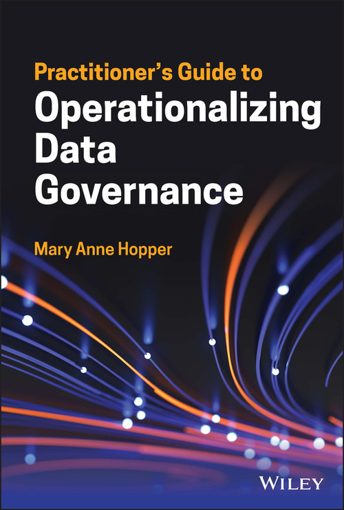 Practitioner's Guide to Operationalizing Data Governance by Mary Anne Hopper, 9781119851424