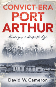 Convict-era Port Arthur by David W Cameron, 9780143795100