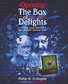 Opening The Box of Delights (A Stunning Visual Celebration of John Masefield's Christmas Classic) by Philip W. Errington, 9780232534870
