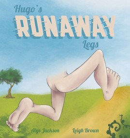 Hugo's Runaway Legs by Alys Jackson, 9780648804994