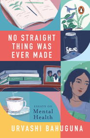 No Straight Thing Was Ever Made by Urvashi Bahuguna, 9780670091591