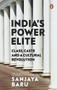 India's Power Elite by Baru Sanjaya, 9780670092444