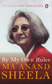By My Own Rules (My Story in My Own Words) by Anand Sheela, 9780670094523
