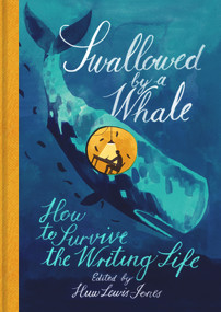 Swallowed By a Whale (How to Survive the Writing Life) by Huw Lewis-Jones, 9780712353038