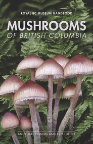 Mushrooms of British Columbia by Andy MacKinnon, Kem Luther, 9780772679550