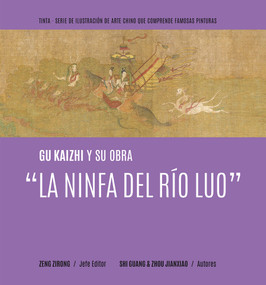 Gu Kaizhi y su obra “La Ninfa del Río Luo” (Spanish Edition) by ZIRONG ZENG, 9781487808266