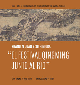 Zhang Zeduan y su pintura “El Festival Qingming Junto al Río” (Spanish Edition) by ZIRONG ZENG, 9781487808297