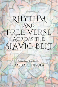 Rhythm and Free Verse Across the Slavic Belt by Vladimir Burich, Vyacheslav Kupriyanov, Dasha C. Nisula, 9781550969375