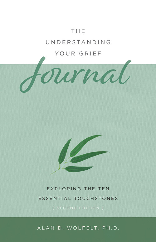 The Understanding Your Grief Journal (Exploring the Ten Essential Touchstones) - 9781617223099 by Alan Wolfelt, 9781617223099