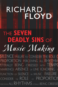 The Seven Deadly Sins of Music Making by Richard Floyd, 9781622774487