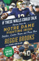 If These Walls Could Talk: Notre Dame Fighting Irish (Stories from the Notre Dame Fighting Irish Sideline, Locker Room, and Press Box) by Reggie Brooks, John Heisler, Jerome Bettis, 9781629378534