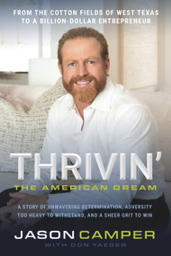 Thrivin': The American Dream (A Story of Unwavering Determination, Adversity Too Heavy to Withstand, and A Sheer Grit to Win) by Jason Camper, Don Yaeger, 9781629379722