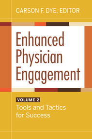 Enhanced Physician Engagement, Volume 2: Tools and Tactics for Success by Carson F. Dye, 9781640552722