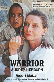 Warrior (Audrey Hepburn) by Robert Matzen, Luca Dotti, 9781735273839