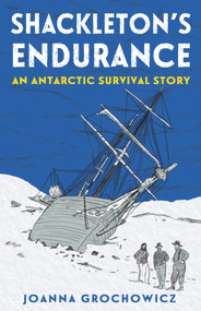 Shackleton's Endurance (An Antarctic Survival Story) by Joanna Grochowicz, 9781760526092