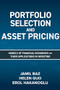 Portfolio Selection and Asset Pricing: Models of Financial Economics and Their Applications in Investing by Jamil Baz, Helen Guo, Erol Hakanoglu, 9781264270156