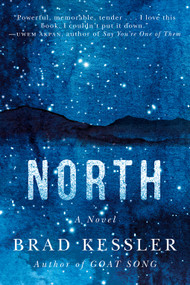North (A Novel) by Brad Kessler, 9781419750427